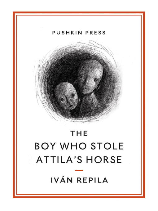 Title details for The Boy Who Stole Attila's Horse by Ivan Repila - Available